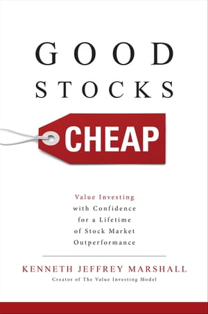 GoodStocksCheap:ValueInvestingwithConfidenceforaLifetimeofStockMarketOutperformance